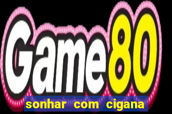 sonhar com cigana lendo cartas